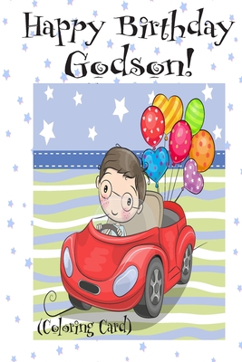 HAPPY BIRTHDAY GODSON! (Coloring Card): (Personalized Birthday Card for Boys): Inspirational Birthday Messages & Images! - Publishing, Florabella