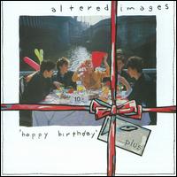 Happy Birthday [Happy Birthday... Plus] - Altered Images