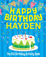 Happy Birthday Hayden - The Big Birthday Activity Book: (Personalized Children's Activity Book)