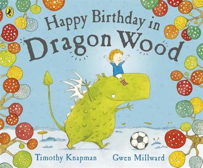 Happy Birthday in Dragon Wood - Millward, Gwen, and Knapman, Timothy