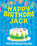 Happy Birthday Jack - The Big Birthday Activity Book: (Personalized Children's Activity Book)