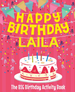 Happy Birthday Laila - The Big Birthday Activity Book: (personalized Children's Activity Book)