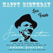 Happy Birthday-Love, Frank: On Your Special Day, Enjoy the Wit and Wisdom of Frank Sinatra, the Chairman of the Board