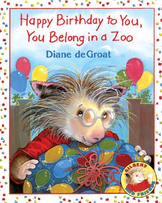 Happy Birthday to You, You Belong in a Zoo - 