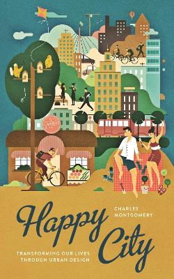Happy City: Transforming Our Lives Through Urban Design - Montgomery, Charles