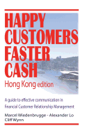 Happy Customers Faster Cash Hong Kong edition: A guide to effective communication in financial Customer Relationship Management