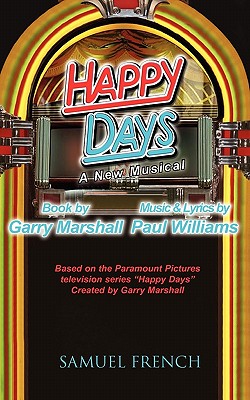 Happy Days - A Musical - Marshall, Garry, and Williams, Paul, and Williams, Paul (Composer)