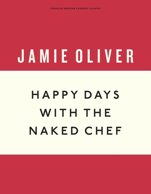 Happy Days with the Naked Chef - Oliver, Jamie