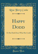 Happy Dodd: Or She Hath Done What She Could (Classic Reprint)