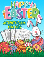Happy Easter Activity Book for Kids: Easter Activity Book for Kids Ages 6-8 I 8-12 I with Mazes I Sudoku I Word Search I Find The Numbers I I Happy Easter Day Coloring Book