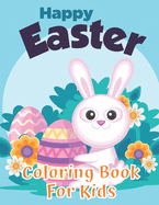 Happy Easter Coloring Book: 33 Cute and Fun Easter Coloring Book for Kids ages 1-4, 4-10, 8.5 x 11 Inches (21.59 x 27.94 cm)