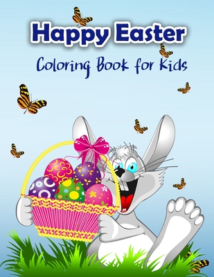 Happy Easter Coloring Book for Kids: Cute Easter Coloring Book with Easter Bunny and his friends for all Kids, Boys and Girls - S, Schulz