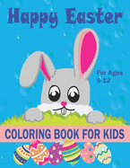 Happy Easter Coloring Book For Kids: Large size 8 1/2" x 11". Features 50 unique coloring pages for boys and girls ages 5-12.