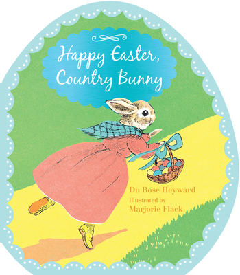 Happy Easter, Country Bunny Shaped Board Book: An Easter and Springtime Book for Kids - Heyward, Dubose
