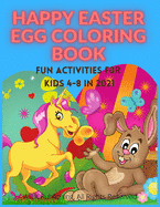 Happy Easter Egg Coloring Book: Fun Activities For Kids 4-8 in 2021