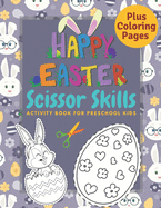 Happy Easter Scissor Skills Activity Book for Preschool Kids: Cutting & Coloring Practice for Toddlers