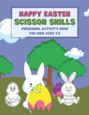 Happy Easter Scissor Skills Preschool Activity Book For Kids Ages 3-5: Coloring And Cutting Practice Workbook For Toddlers And Kindergarteners Easter Gift Basket Stuffer - Morgan, Anna