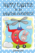 Happy Easter To An Amazing Godchild! (Coloring Card): (Personalized Card) Easter Messages, Greetings, & Wishes for Children!