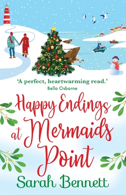 Happy Endings at Mermaids Point: The feel-good, festive read from Sarah Bennett - Sarah Bennett