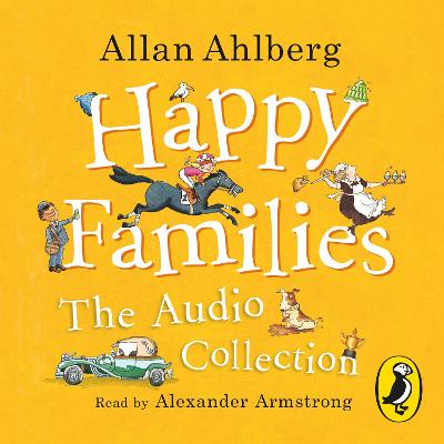 Happy Families: The Audio Collection - Ahlberg, Allan, and Armstrong, Alexander (Read by)