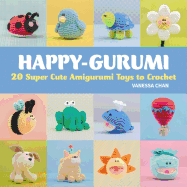 Happy-Gurumi: 20 Super Cute Amigurumi Toys to Crochet