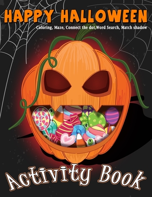 Happy Halloween Activity Book Coloring, Mazes, Connect the dot, Word Search, Match Shadow: For Kids Ages 3-5, 4-8 for Toddlers Kindergarten Boys Girls - Publishing, Alun