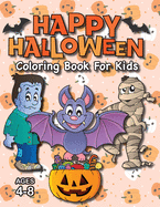 Happy Halloween Coloring Book for Kids: (Ages 4-8) Monsters, Pumpkins, and More! (Halloween Gift for Kids, Grandkids, Holiday)