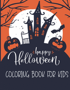 Happy Halloween Coloring Book For Kids: Halloween Coloring Book For Adults Relaxations Design Included zombie, Ghosts, Pumpkins, Stress Relieve Relaxation - Ghost House Theme Black Cover Design