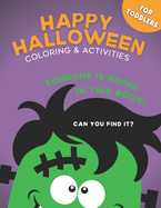 Happy Halloween: The Big Coloring & Activity Book For Toddlers and Kids: (Ages 3, 4-8): Dot-to-Dot, Color-by-Number, Mazes, I Spy..., Spot the Differences Puzzles and more