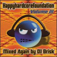 Happy Hardcore Foundation, Vol. 3 - DJ Brisk