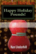 Happy Holiday Pounds: A Weight Loss Plan for Losing Holiday Pounds