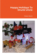 Happy Holidays To Drunk Uncle