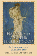 Happy Lives and the Highest Good: An Essay on Aristotle's Nicomachean Ethics