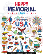Happy Memorial Day Coloring Book for Adults: Memorial Day Quotes and Patterns to Color and Remind Your Memory