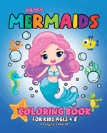 Happy Mermaids Coloring Book for Kids Ages 4-8: Charming Illustrations for Children, Girls and Boys to Explore Their Creativity