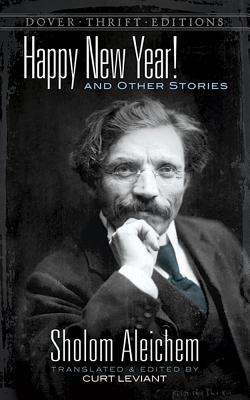 Happy New Year! and Other Stories - Aleichem, Sholom, and Leviant, Curt, Professor (Editor)