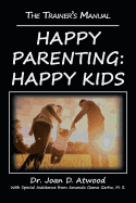 Happy Parenting: Happy Kids: The Trainer's Manual