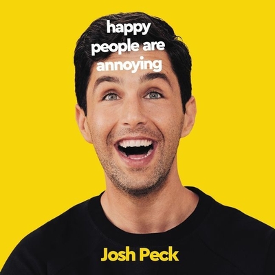 Happy People Are Annoying - Picken, Janos, and Peck, Josh (Read by)