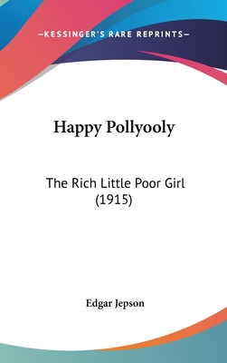 Happy Pollyooly: The Rich Little Poor Girl (1915) - Jepson, Edgar
