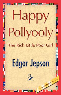Happy Pollyooly - Edgar Jepson, Jepson, and 1stworld Library (Editor)