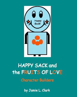 Happy Sack and the Fruits of Love: Character Builders - Clark, Jamie L