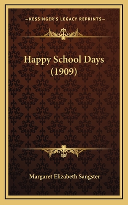 Happy School Days (1909) - Sangster, Margaret Elizabeth