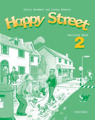 Happy Street: 2: Activity Book - Maidment, Stella, and Roberts, Lorena