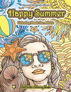 Happy Summer Coloring Book for Adults: An Adult Coloring Book of Summer with Ocean Scenes, Island Dreams, Palm Trees, Tropical Paradises, and Summer Scenes for Relaxation and Stress Relief