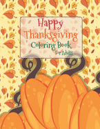 Happy Thanksgiving Coloring Book For Adults: Simple & Easy Thanksgiving Autumn Coloring Book for Adults with Fall Cornucopias Leaves Apples Harvest Feast
