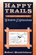 Happy Trails: A Dictionary of Western Expressions