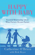 Happy With Baby: Essential Relationship Advice When Partners Become Parents