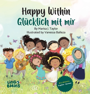 Happy within/ Gl?cklich mit mir: Ein zweisprachiges Kinderbuch auf Englisch-Deutsch/ Kinderb?cher gegen Rassismus in Kita & Schule / ein zauberhaftes Bilderbuch ?ber Selbstliebe - Taylor, Marisa J, and Balleza, Vanessa (Illustrator)