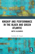 Haptic Allegories: Kinship and Performance in the Black and Green Atlantic