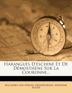 Harangues D'Eschine Et de Demosthene Sur La Couronne...